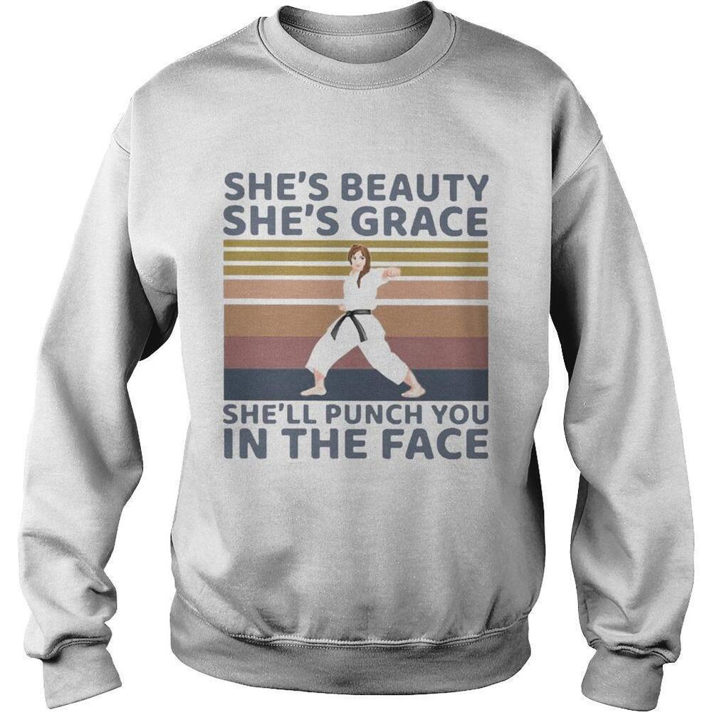 Karate Girl Shes Beauty Shes Grace Shell Punch You In The Face  Shirt